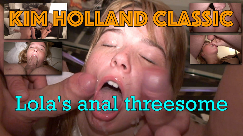 Kim Holland Classic: Lola's anal threesome